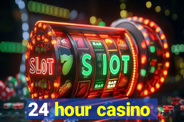 24 hour casino