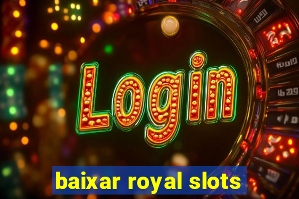 baixar royal slots