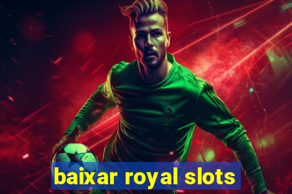 baixar royal slots