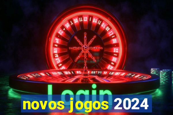 novos jogos 2024