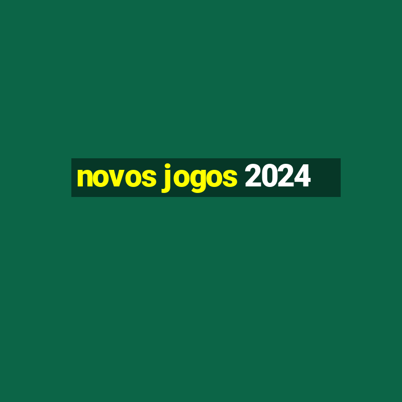 novos jogos 2024