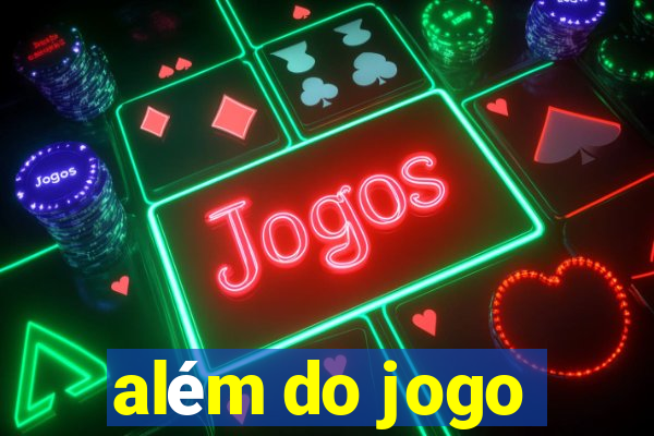 além do jogo