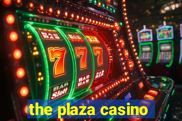 the plaza casino