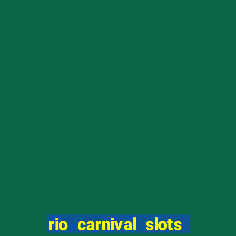 rio carnival slots paga mesmo