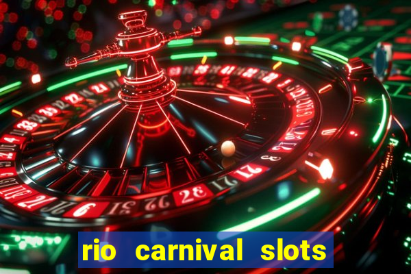 rio carnival slots paga mesmo