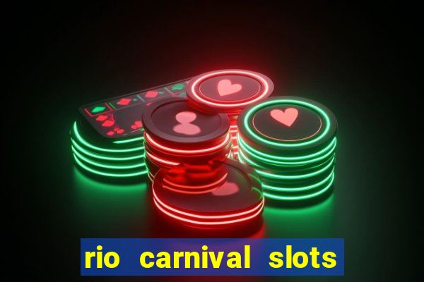 rio carnival slots paga mesmo