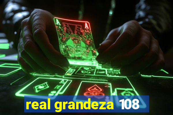 real grandeza 108