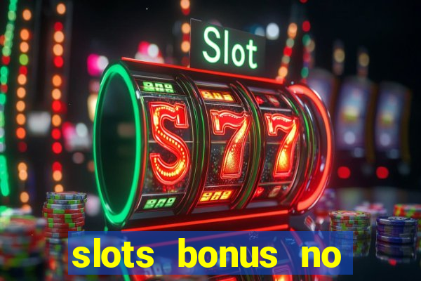 slots bonus no cadastro sem deposito