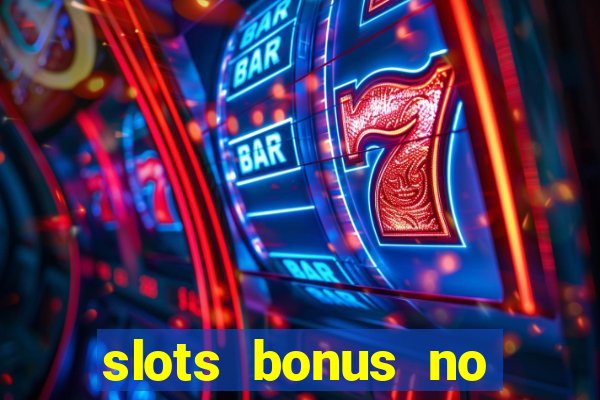 slots bonus no cadastro sem deposito