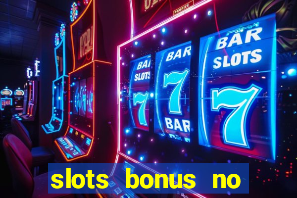 slots bonus no cadastro sem deposito