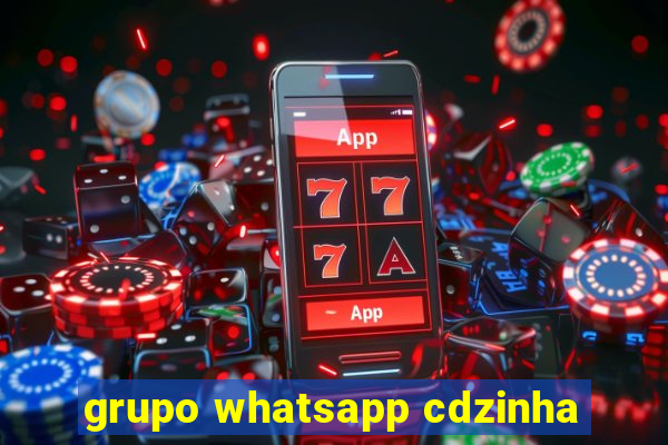 grupo whatsapp cdzinha