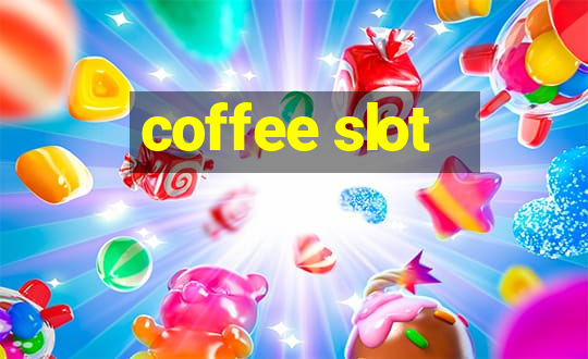 coffee slot