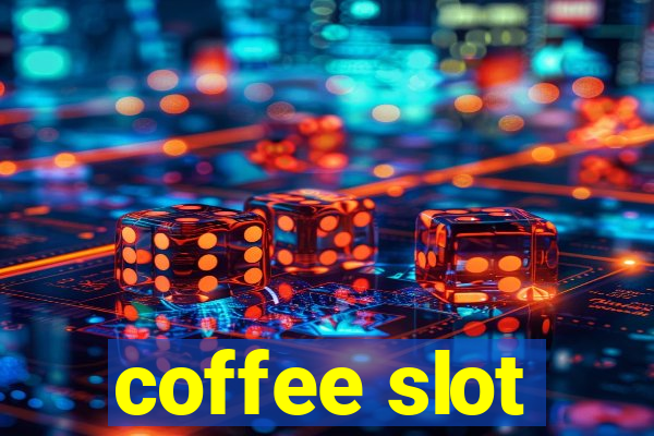 coffee slot