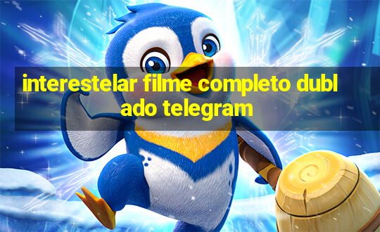 interestelar filme completo dublado telegram