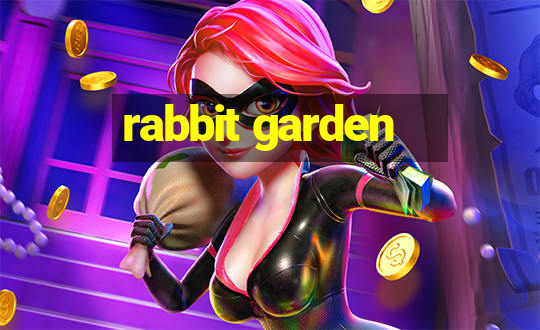 rabbit garden