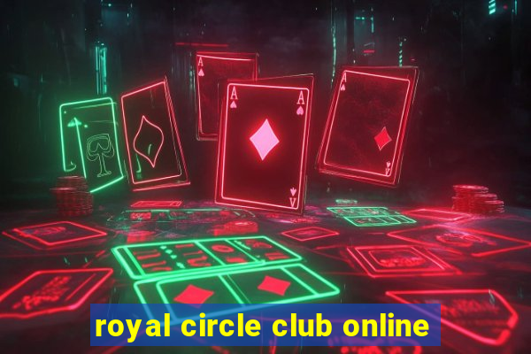 royal circle club online