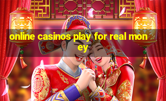 online casinos play for real money