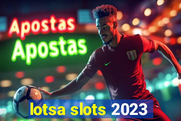 lotsa slots 2023