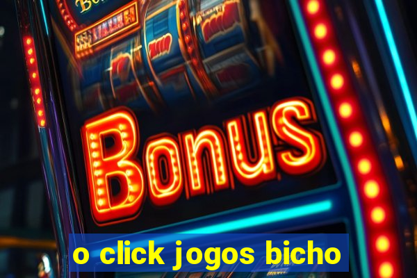 o click jogos bicho