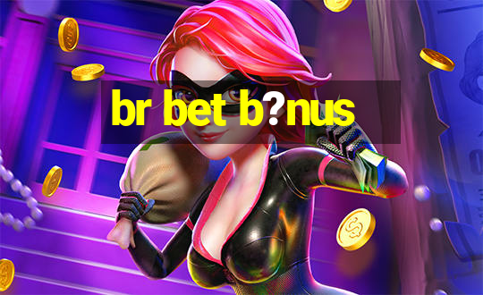 br bet b?nus