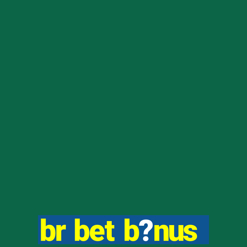 br bet b?nus