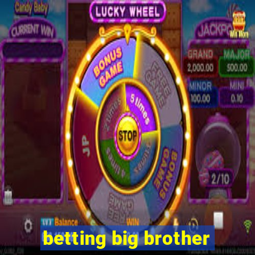 betting big brother