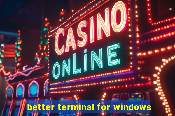 better terminal for windows