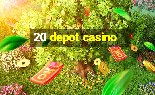 20 depot casino