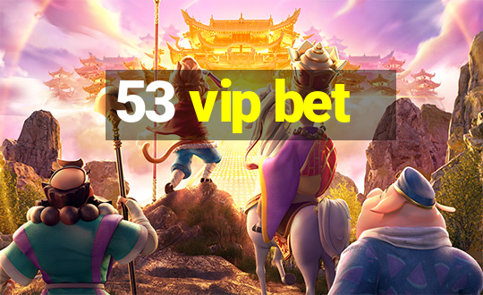 53 vip bet