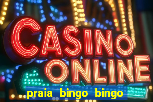 praia bingo bingo grátis cassino slot