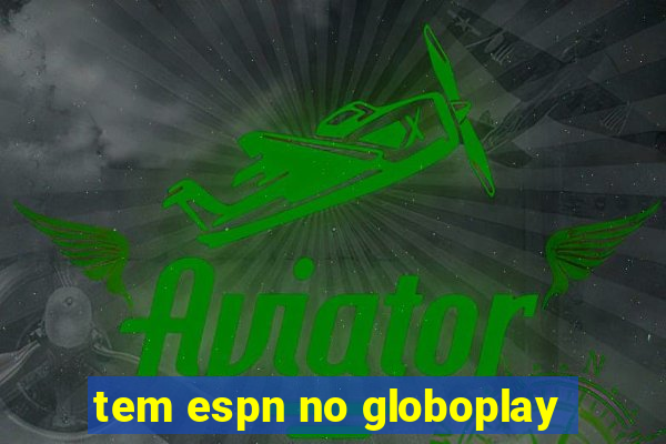 tem espn no globoplay