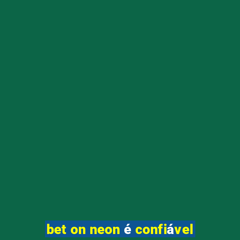 bet on neon é confiável