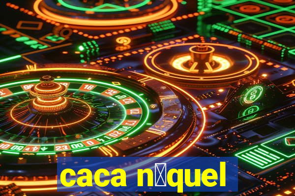 caca n铆quel