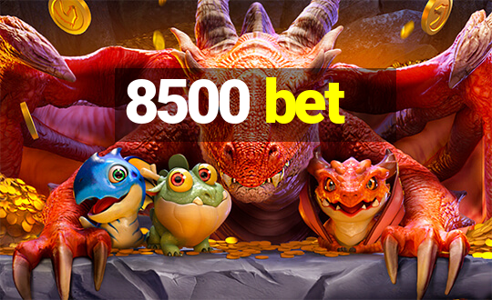 8500 bet