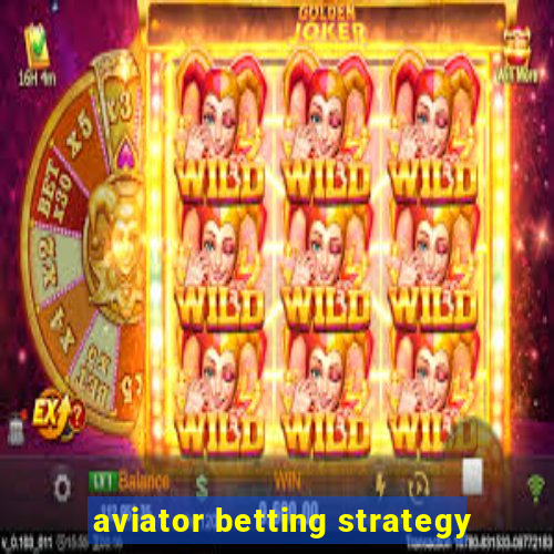 aviator betting strategy