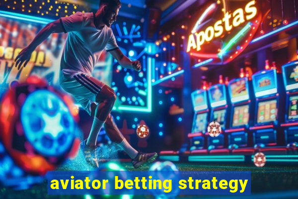 aviator betting strategy