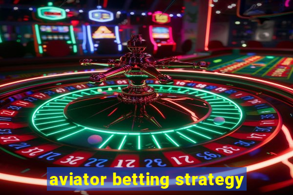 aviator betting strategy