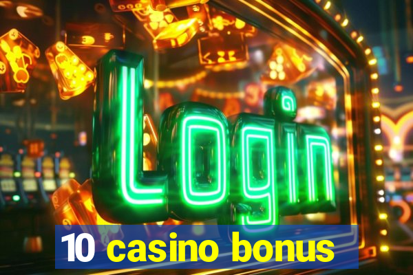 10 casino bonus