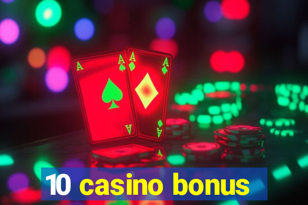 10 casino bonus