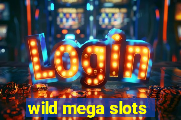 wild mega slots