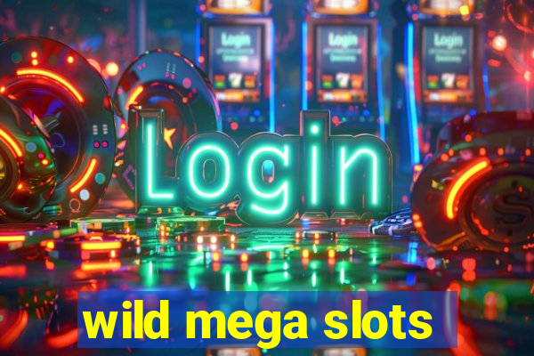 wild mega slots