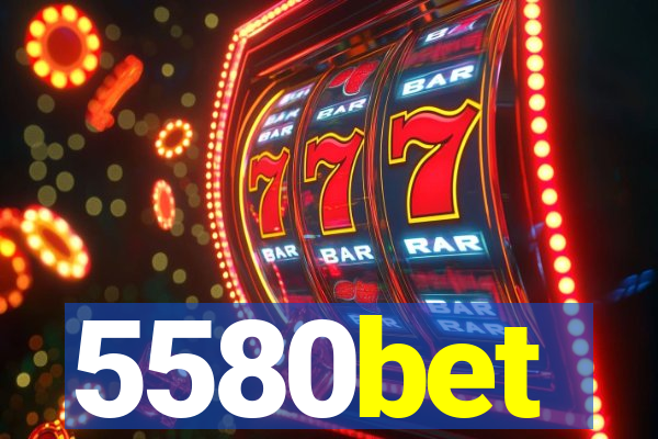 5580bet