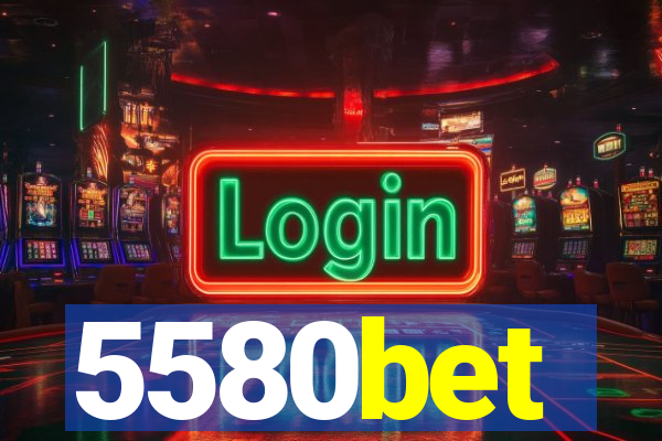 5580bet