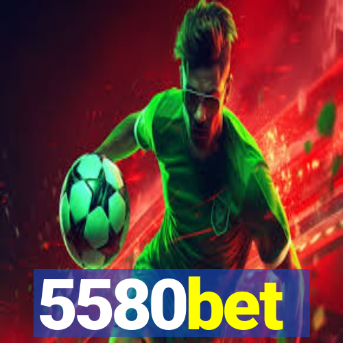 5580bet