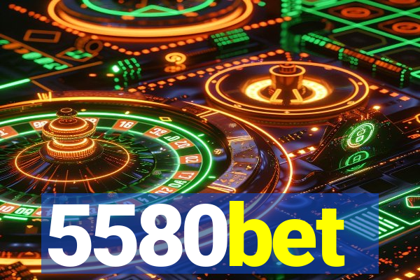 5580bet