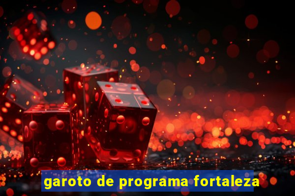 garoto de programa fortaleza