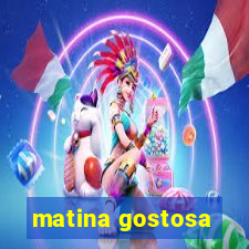 matina gostosa