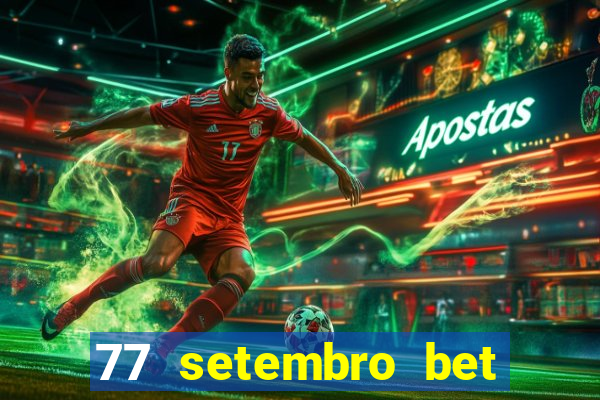 77 setembro bet com é confiável