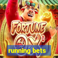 running bets