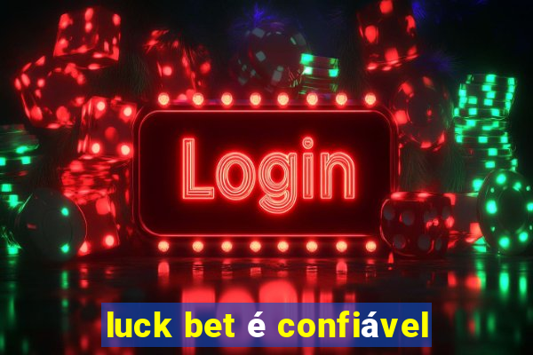 luck bet é confiável